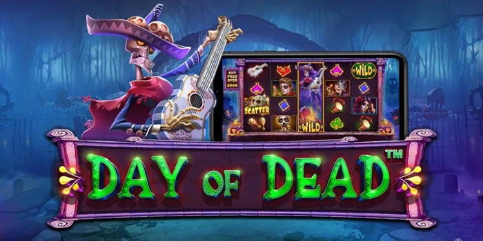 Slot Day of Dead Bawa Keberuntungan Dan Jackpot Besar