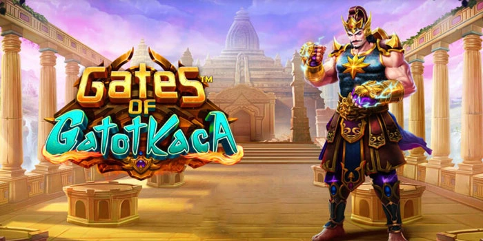 Tips Jitu Menang Fantastis Slot Gates Of Gatotkaca