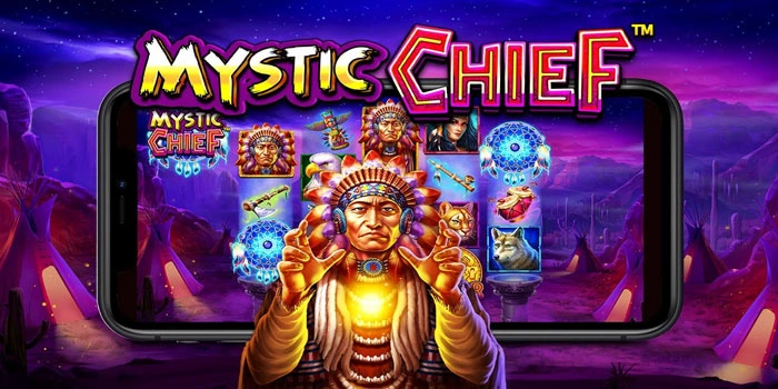 Tips Cerdas Menang Slot Mystic Chief Agar Jackpot Muncul
