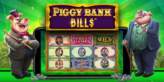 Trik Mudah Slot Piggy Bank Bills Raih Jackpot Impian